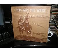 Walt Disney Presents This Was The West The Story and The Songs by Stan Jones