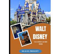 Walt Disney vacation guide 2026: The Complete 2026 Planning Guide to Walt Disney World & Disneyland: Budget Tips, Itineraries, Genie+ Strategies, Dining Hacks, Crowd Calendars & Insider Secrets for a