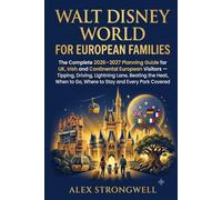 Walt Disney World for European Families: The Complete 2026-2027 Planning Guide for UK, Irish and Continental European Visitors - Tipping, Driving, ... to Go, Where to Stay and Every Park Covered