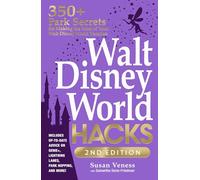 Walt Disney World Hacks, 2nd Edition: 350+ Park Secrets for Making the Most of Your Walt Disney World Vacation (Disney Hidden Magic Gift Series)