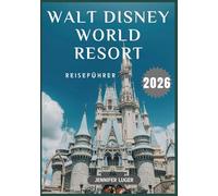 Walt Disney World Resort Reiseführer 2026