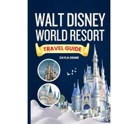 WALT DISNEY WORLD RESORT TRAVEL GUIDE