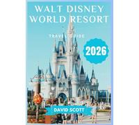 Walt Disney World Resort Travel Guide 2026