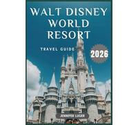 Walt Disney World Resort Travel Guide 2026