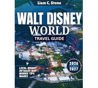 Walt Disney World Travel Guide 2026-2027: Discover the Magic: Why Walt Disney World Is the Ultimate Destination for 2026-2027