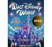 Walt Disney World Travel Guide 2026: Enjoy thematic visit to Epcot, Animal Kingdom, Magic Kingdom, Hollywood Studio, Guardian Of The Galaxy And Much More Rides In 2026