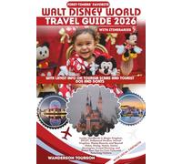 WALT DISNEY WORLD TRAVEL GUIDE 2026: Insider Handbook to Magic Kingdom, EPCOT, Hollywood Studios, Animal Kingdom, Disney Resorts, and Beyond-Rides, ... (World Careful Explorer Essential Series)