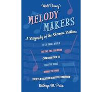 Walt Disney's Melody Makers: A Biography of the Sherman Brothers