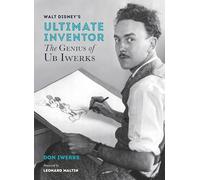 Walt Disney's Ultimate Inventor: The Genius of Ub Iwerks (Disney Editions Deluxe)