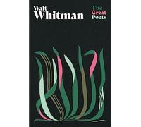 Walt Whitman: A glorious collection from one of America’s best-loved and controversial poets (The Great Poets)
