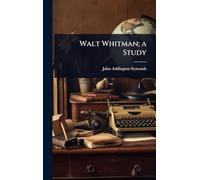Walt Whitman; a Study