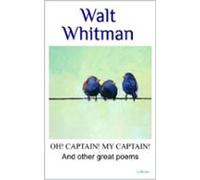 Walt Whitman Oh Captain My Captain! And Other Great Poems (ebook)