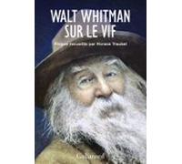 Walt Whitman Sur Le Vif (ebook)