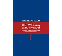 Walt Whitman ya no vive aquí: | Eduardo Lago