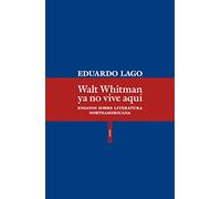Walt Whitman ya no vive aquí: Ensayos sobre literatura norteamericana
