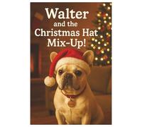 Walter and the Santa Hat Mix-up!: Walter finds a red hat and thinks he's Santa!