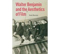 Walter Benjamin and the Aesthetics of Film