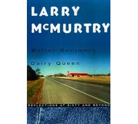 Walter Benjamin at the Dairy Queen by Larry McMurtry (1999-11-29)