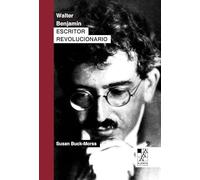 Walter Benjamin: Escritor revolucionario (BIBLIOTECA DE LA MIRADA)