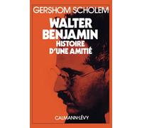 Walter Benjamin: Histoire d'une amitié
