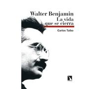 Walter Benjamin: La vida que se cierra: 30 (Relecturas)