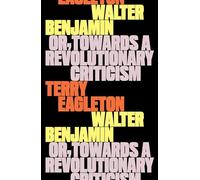 Walter Benjamin: Or, Towards a Revolutionary Criticism