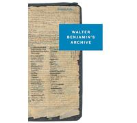 Walter Benjamin's Archive: Images, Texts, Signs