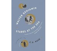 Walter Benjamin Stares at the Sea: Stories