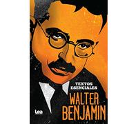 Walter Benjamin. Textos Esenciales