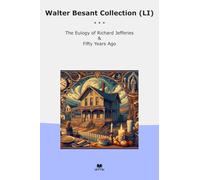 Walter Besant Collection (LI): Eulogy Richard Jefferies Fifty Years (Top Classics)