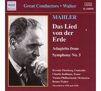 Walter Bruno - Mahler : Das Lied von der Erde (« Le Chant de la Terre ») ; Adagietto de la Symphonie n° 5