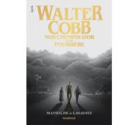 Walter Cobb: Nos chemins d'or et de poussière