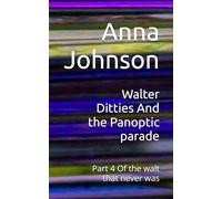 Walter Ditties And the Panoptic parade: Part 4 Of the walt that never was (The Walts That Annoy and Exasperate)