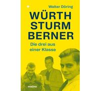 Walter Döring Die drei aus einer Klasse: Würth, Sturm, Berner: Wie d (Tapa dura)