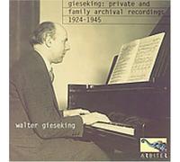 Walter Gieseking - Private & Family Archival Recordings