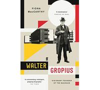 Walter Gropius: Visionary Founder of the Bauhaus