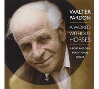 Walter Pardon - A World Without Horses
