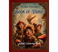 Walter Peachey's Book of Fairies - Adult Colouring Book