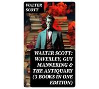Walter Scott: Waverley Guy Mannering & The Antiquary (3 Books In O