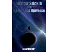 Walter Stickle and the Hole in the Universe: 3 (The Adventures of Walter Stickle)