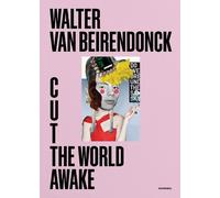 Walter van Beirendonck Cut the World Awake (Tapa dura)