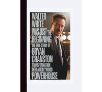 WALTER WHITE WAS JUST THE BEGINNING: The True Story of Bryan Cranston’s Transformation into a Hollywood Powerhouse