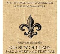Walter "Wolfman" Washington & the Roadmasters - Walter "Wolfman" Washington & the Roadmasters Live at JazzFest 2016