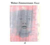 Walter Zimmermann : Voces. Schöne, Goldtsein, Barainsky, Marron, Schulze, Tudor, Lapaj.