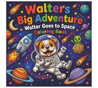 Walters Big Adventure: Walter Goes to Space Coloring Book (The Adventures of Walter)