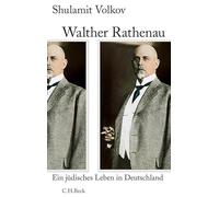 Walther Rathenau: Ein jüdisches Leben in Deutschland 1867-1922