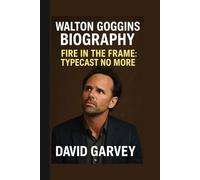 WALTON GOGGINS: FIRE IN THE FRAME: TYPECAST NO MORE