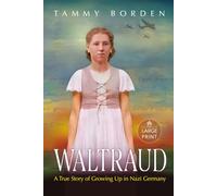 Waltraud: A True Story of Growing Up in Nazi Germany (Large Print Edition)