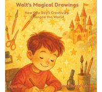 Walt's Magical Drawings Subtitle: How One Boy's Creativity Changed the World (Power Skills Series)