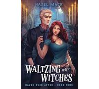 Waltzing With Witches: A Sweet Small-Town Vampire Romance: 4 (Haven Ever After)